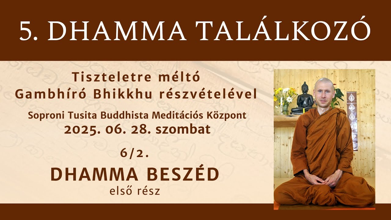 5. Dhamma Találkozó Sopronban - Dhamma Beszéd 1. rész 6/2 