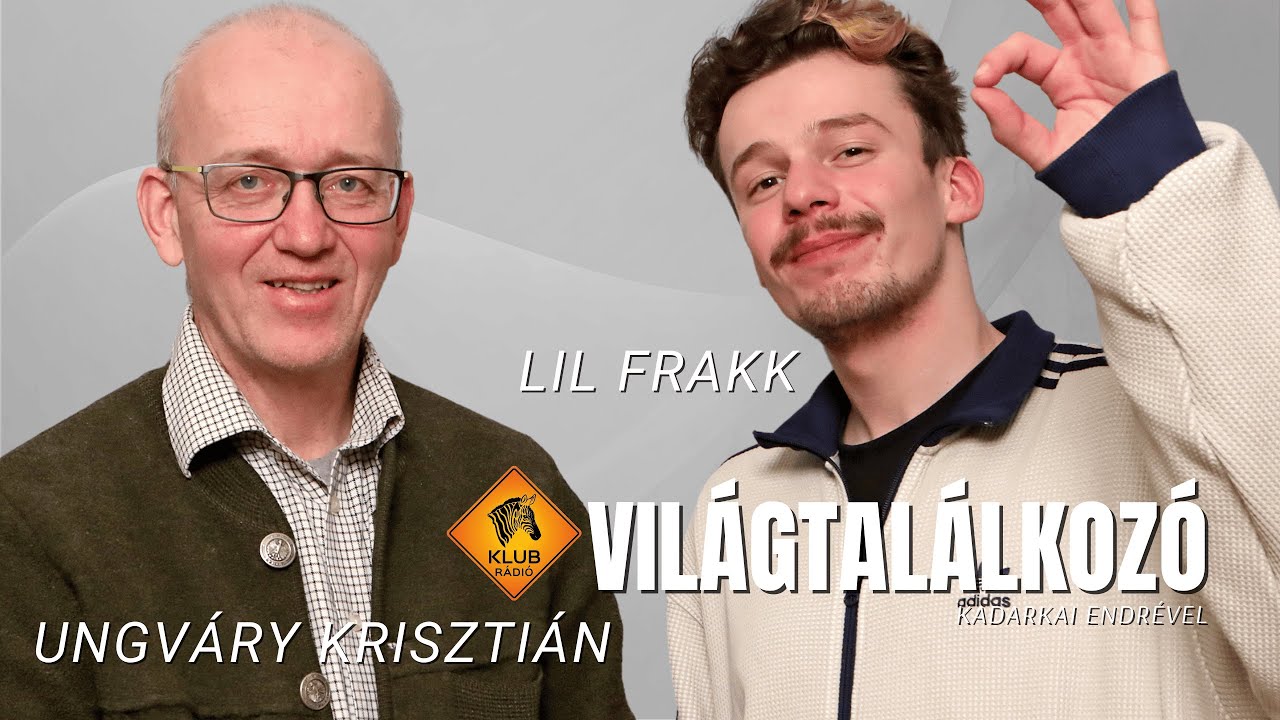 Lil Frakk és Ungváry Krisztián | Világtalálkozó