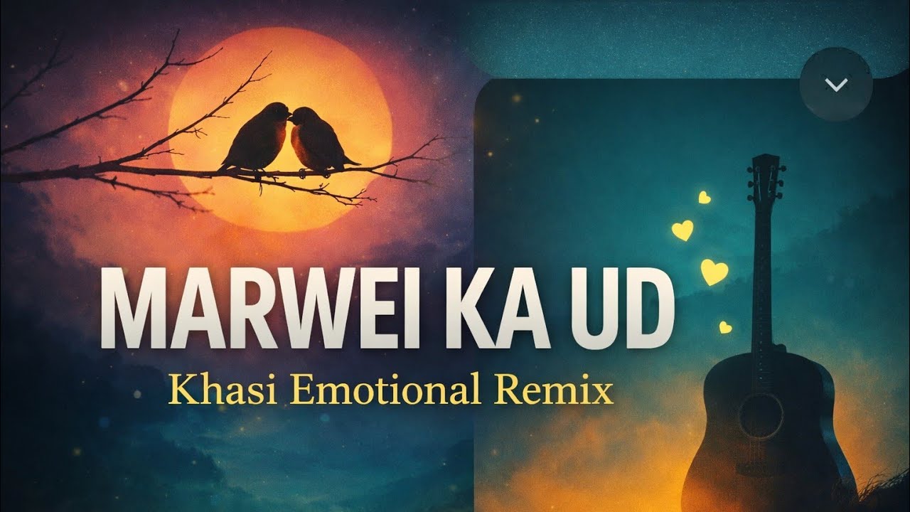 Marwei Ka Ud – Khasi Emotional Remix | Inspired by Ka Sohlyngngem | Khasi x English Love Song 2026