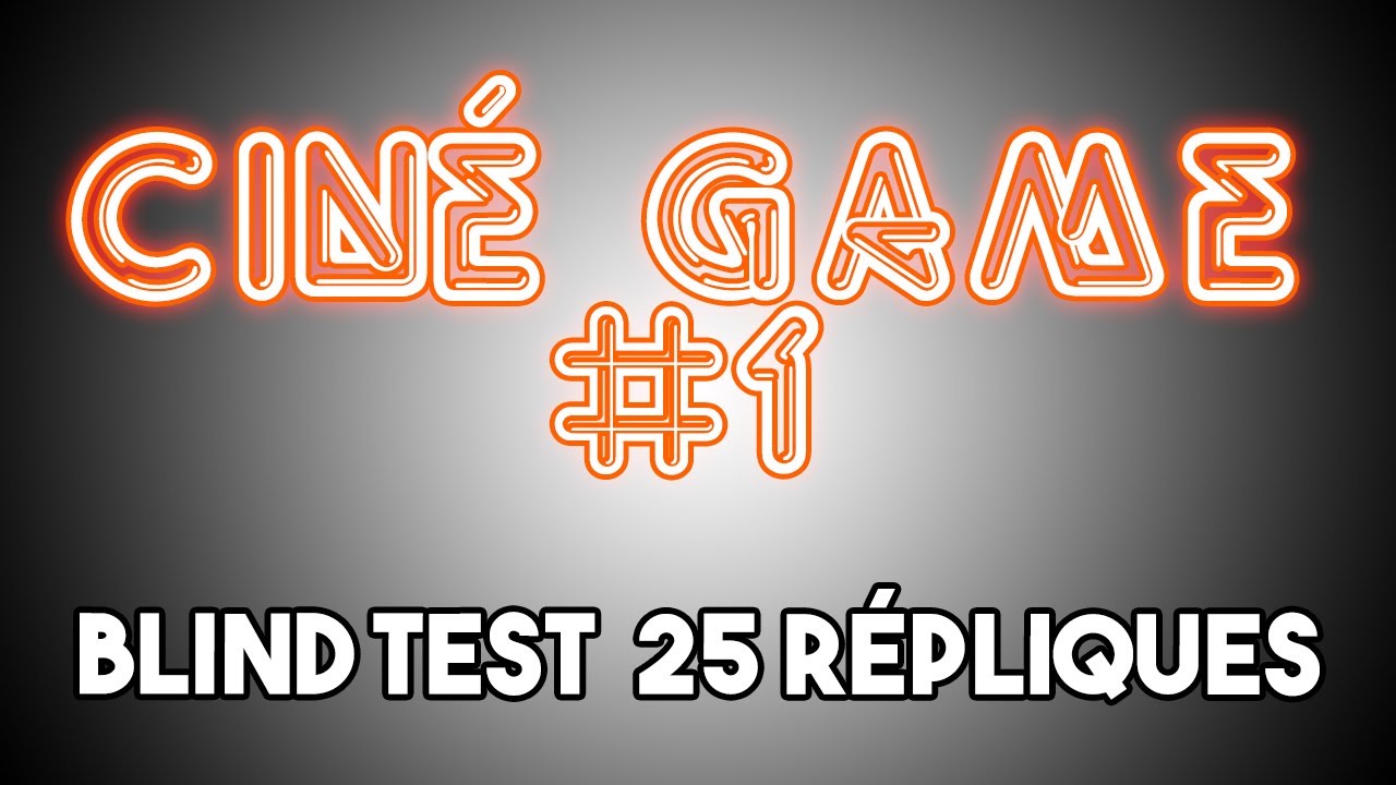 Ciné Game #1 - BLIND TEST RÉPLIQUES DE CINÉMA (avec réponses)