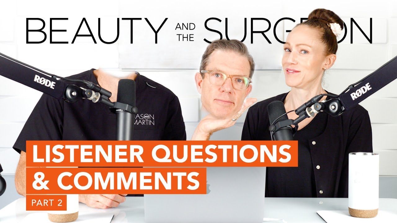 Listener Questions and Comments - Part 2 - Beauty and the Surgeon Episode 202