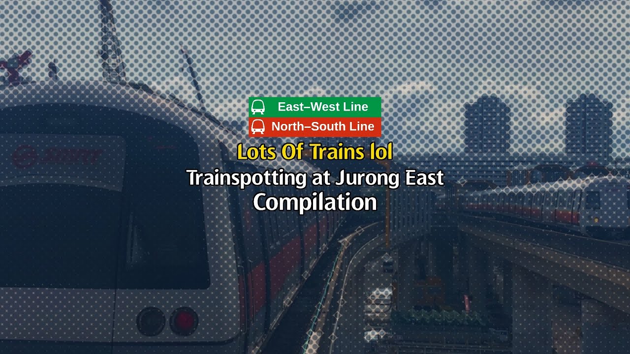[COMPILATION] Trainspotting at [NS1/EW24] Jurong East