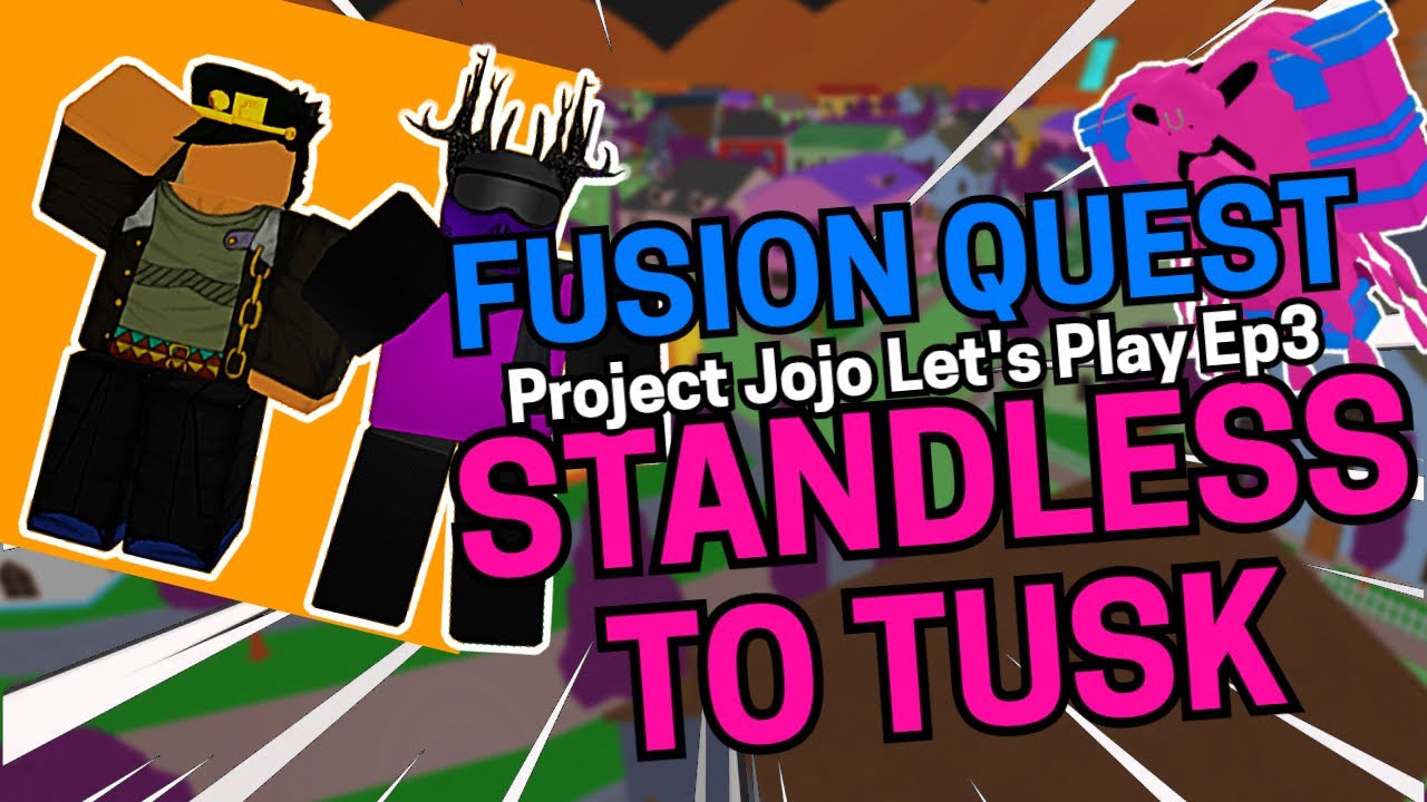 Standless to Tusk Ep3 - Completing the Fusion Quest // Project Jojo Let's Play