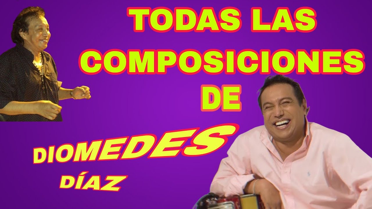 TODAS LAS COMPOSICIONES DE DIOMEDES DIAZ LEGALMENTE GRABADAS.