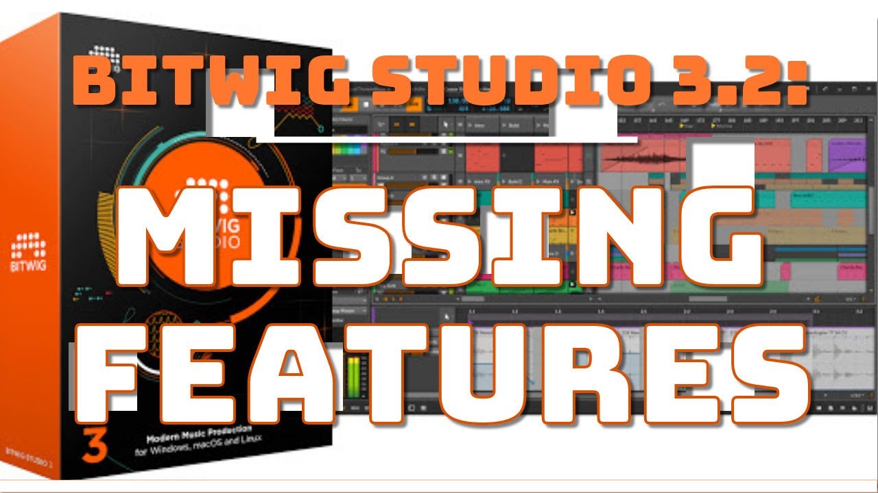 TOP Features (Still) Missing from Bitwig Studio 3.2!