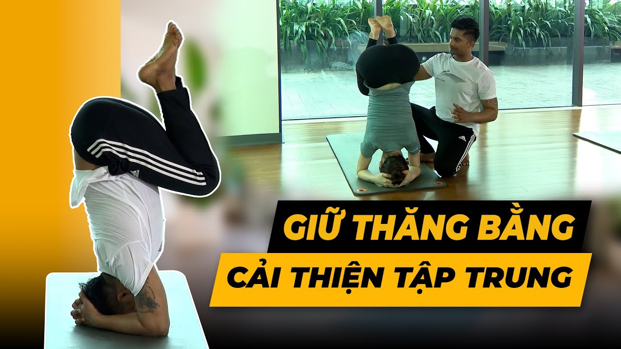 40 ph&uacute;t thăng bằng cải thiện sức mạnh tập trung | HLV Raja Gupta