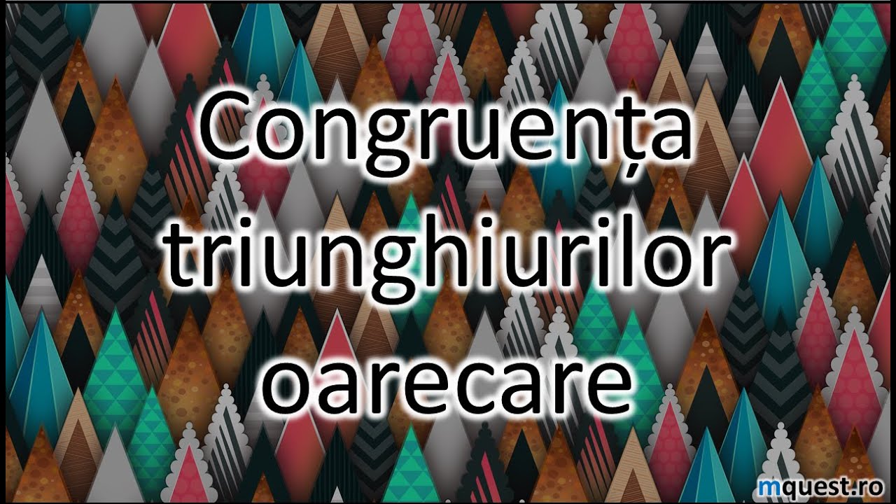 Congruenta Triunghiurilor Oarecare, clasa a VI-a
