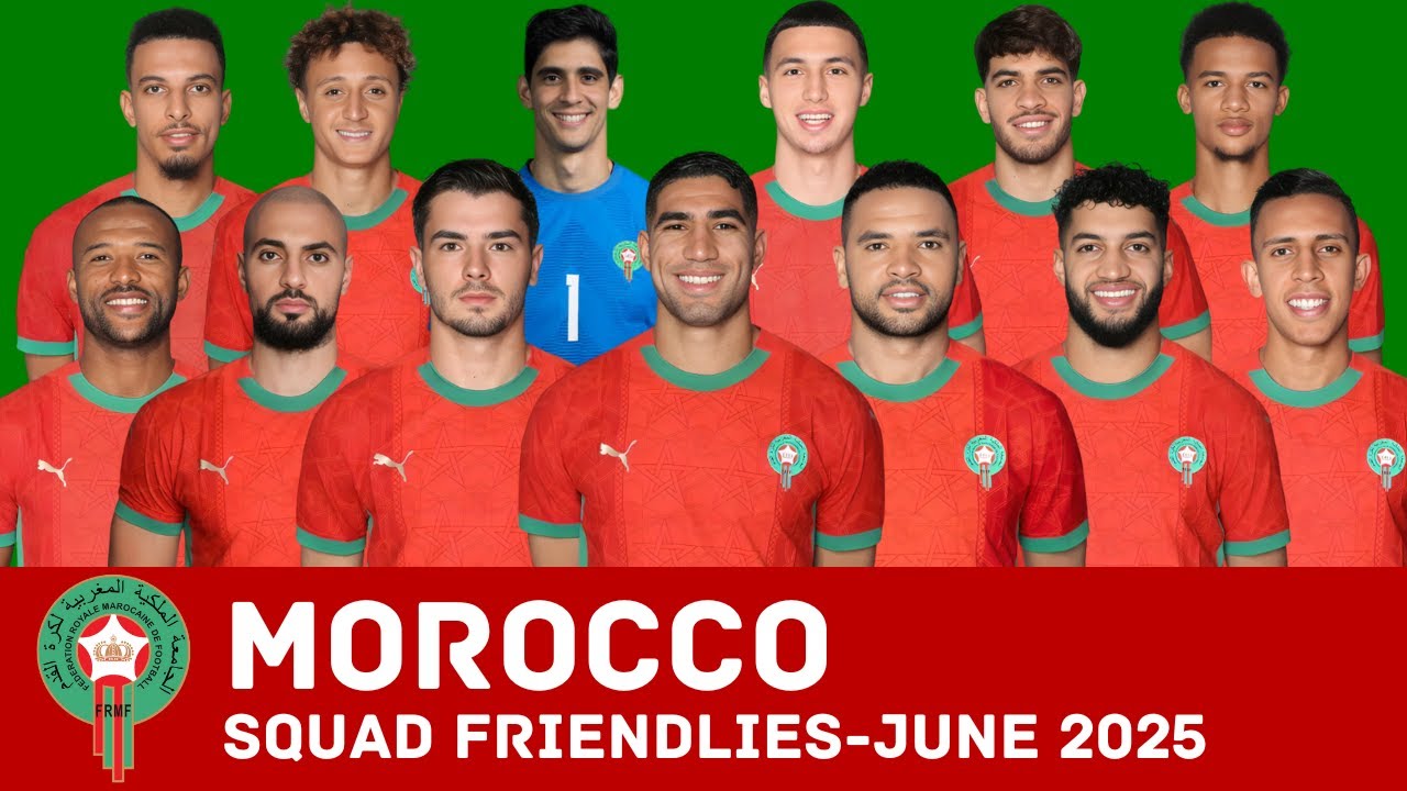 MOROCCO SQUAD FOR JUNE 2025 | INTERNATIONAL FRIENDLIES JUNE 2025 | MOROCCO SQUAD | FootWorld