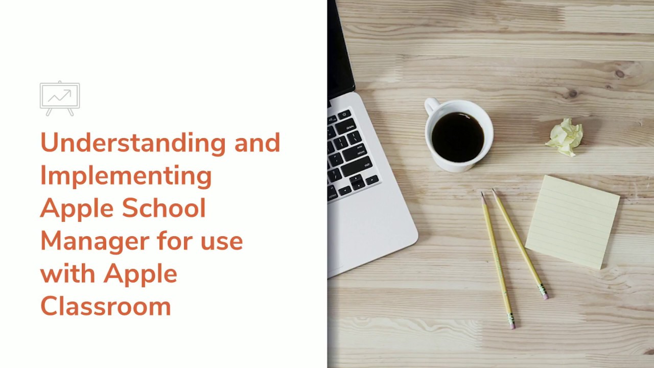 Understanding and Implementing Apple School Manager for use with Apple Classroom - Michelle Delaney
