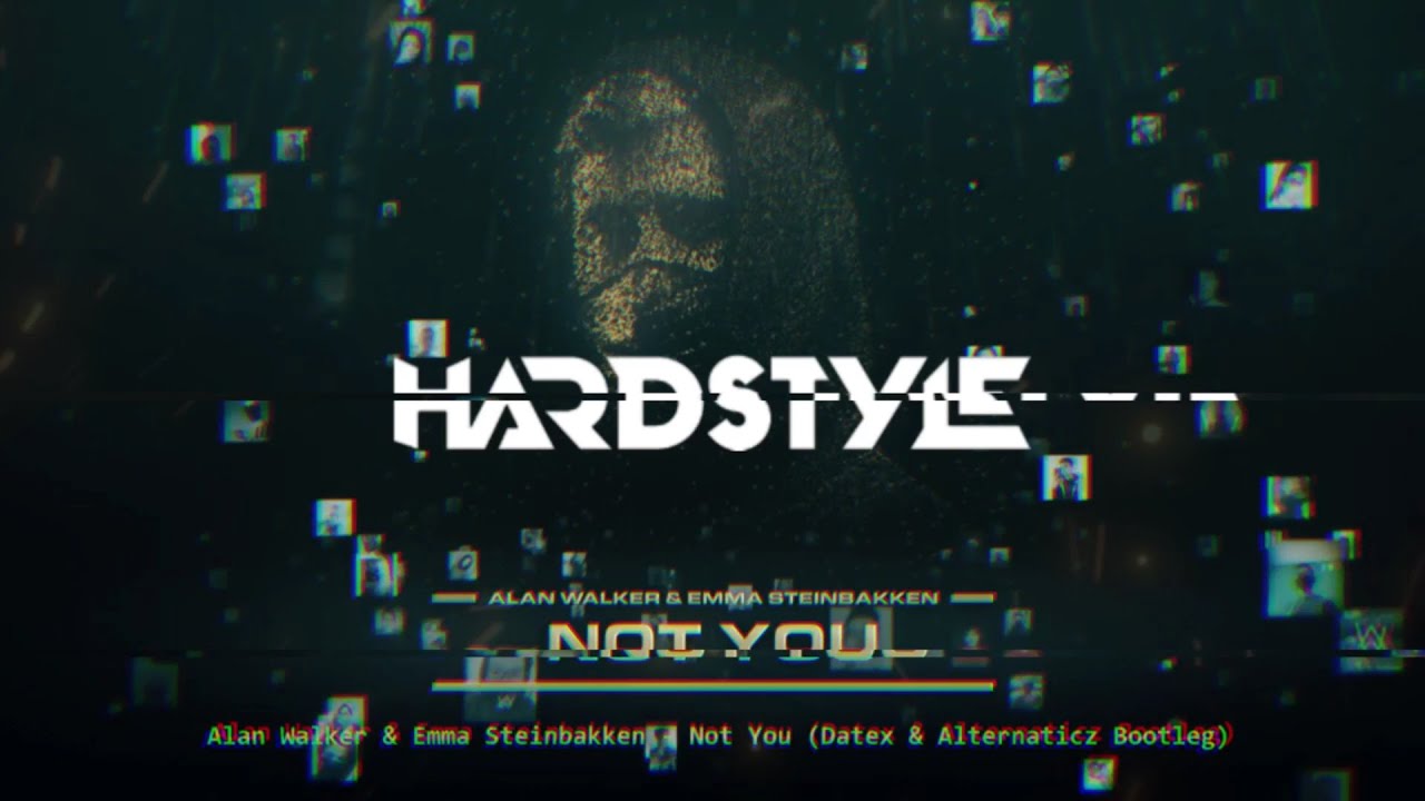 Alan Walker & Emma Steinbakken - Not You (Datex & Alternaticz Bootleg)