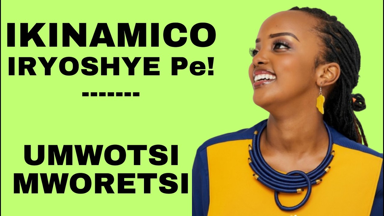 WUMVISE IKINAMICO NYINSHI ARIKO IYIYO NISANZWE=UMWOTSI MWORETSI