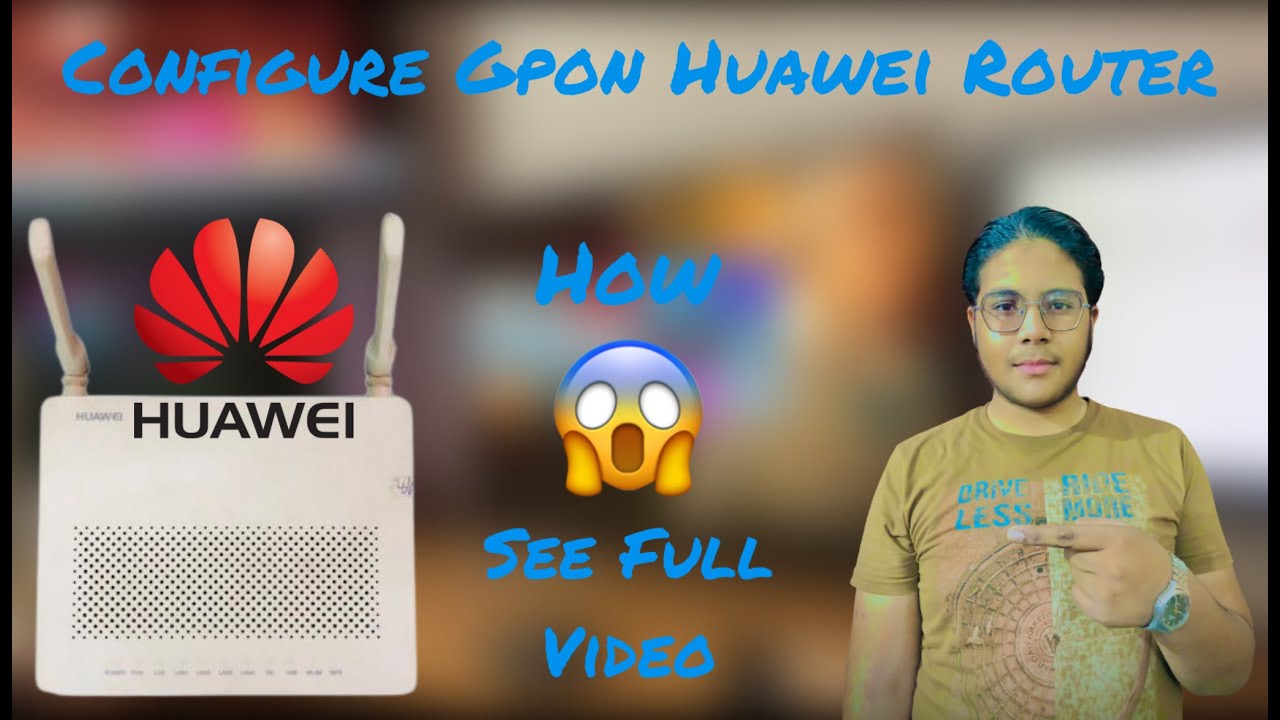 Configure Gpon Huawei Router (HG8546M) In (2023)