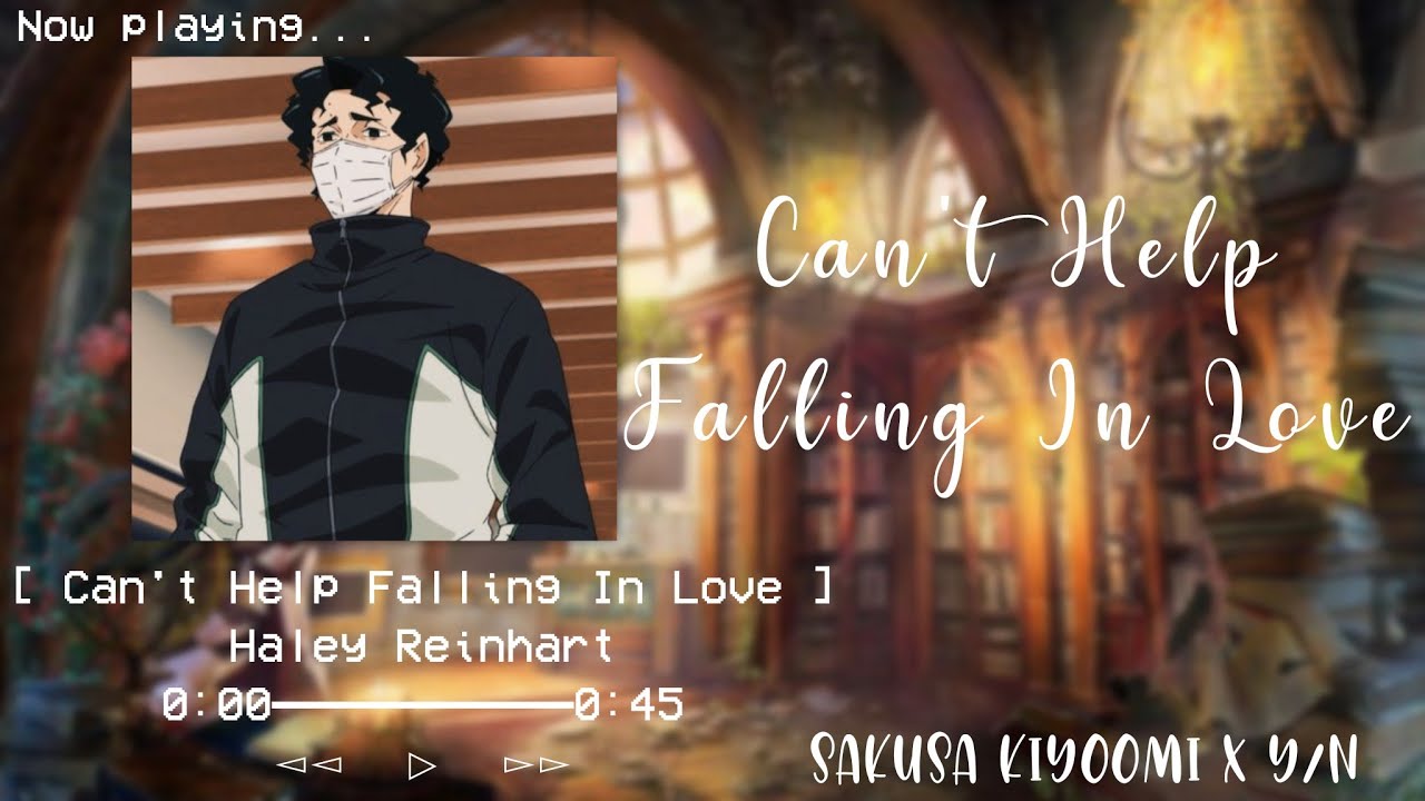“Can't Help Falling In Love” || Sakusa Kiyoomi x Y/N || Itachiyama || Haikyuu Lyric Confessions
