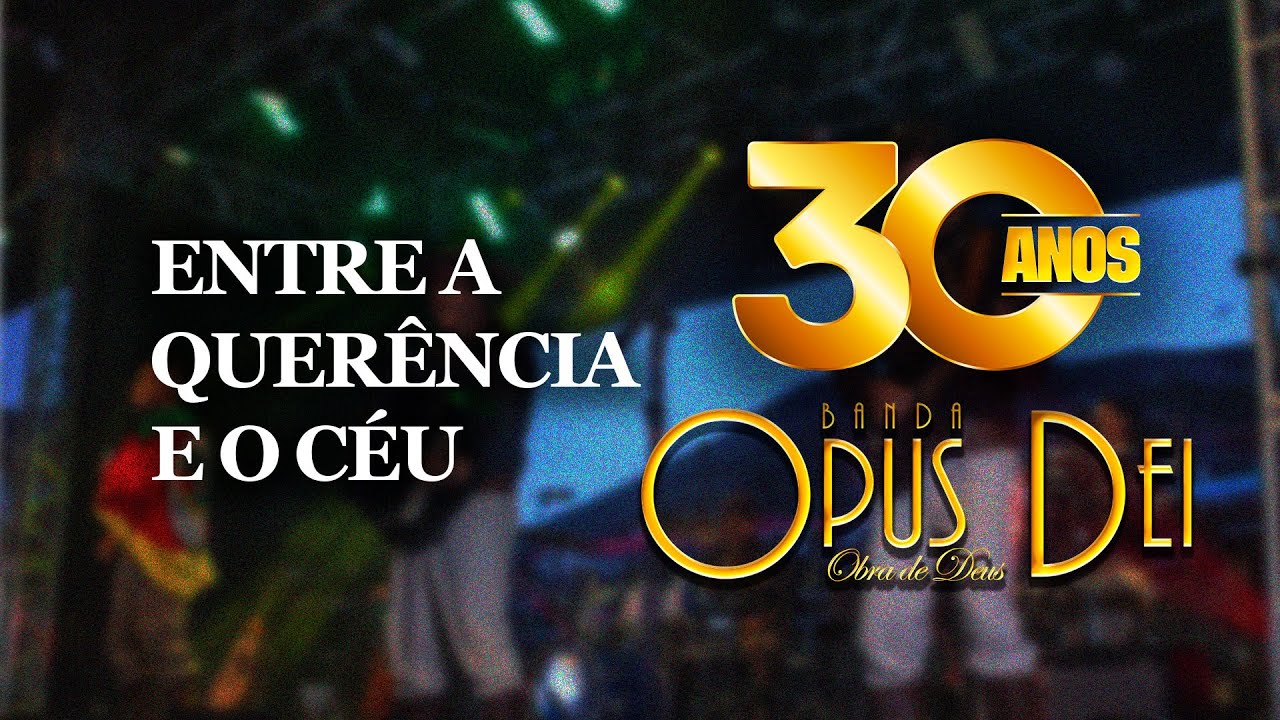 Entre a Querência e o Céu | Banda Opus Dei - DVD 30 Anos