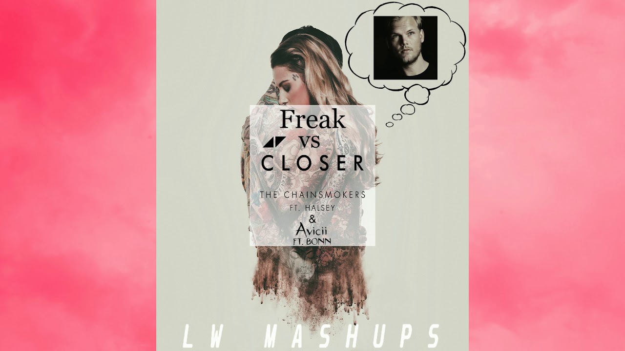 Closer To A Freak - Avicii ft. Bonn vs The Chainsmokers ft. Halsey (Mashup)