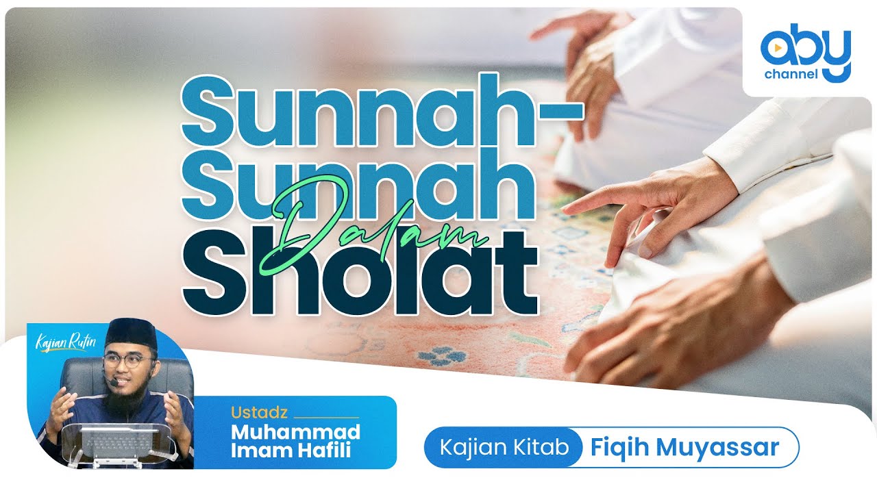 SUNNAH-SUNNAH DALAM SHALAT : Ustadz Muhammad Imam Hafili
