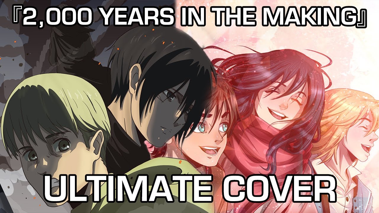 I Combined (almost) EVERY AoT OP and ED into 1 Song -『2,000 Years In The Making』| ULTIMATE COVER