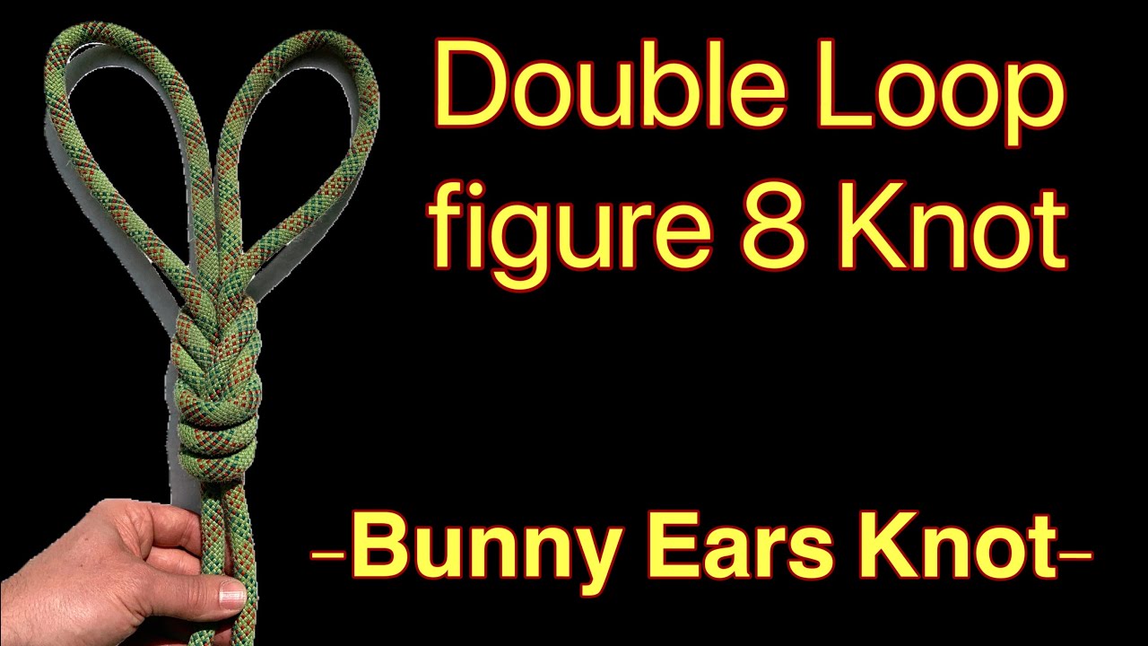 “BUNNY EARS” -Double Loop Figure 8 Knot
