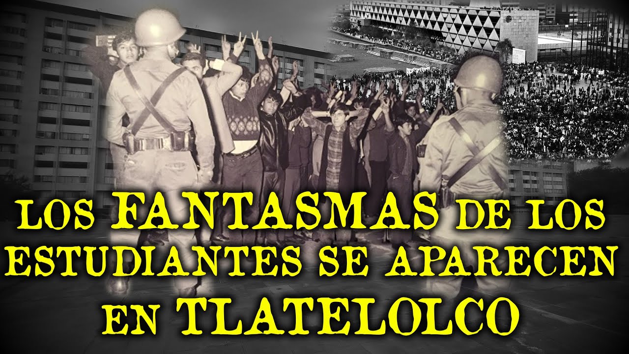 LOS FANTASMAS DE LOS ESTUDIANTES DEL 68' EN TLATELOLCO