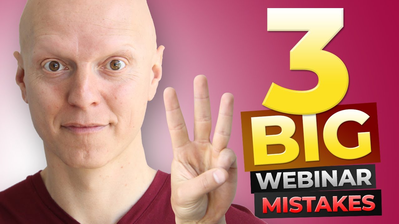3 Huge WEBINAR MISTAKES That Kill Conversions