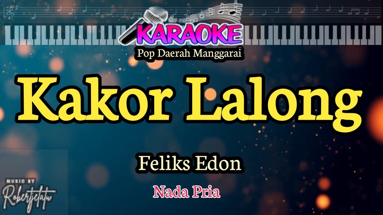 Karaoke_Kakor Lalong _Pop daerah Manggarai_Nada Pria_cipt. Felix Edon