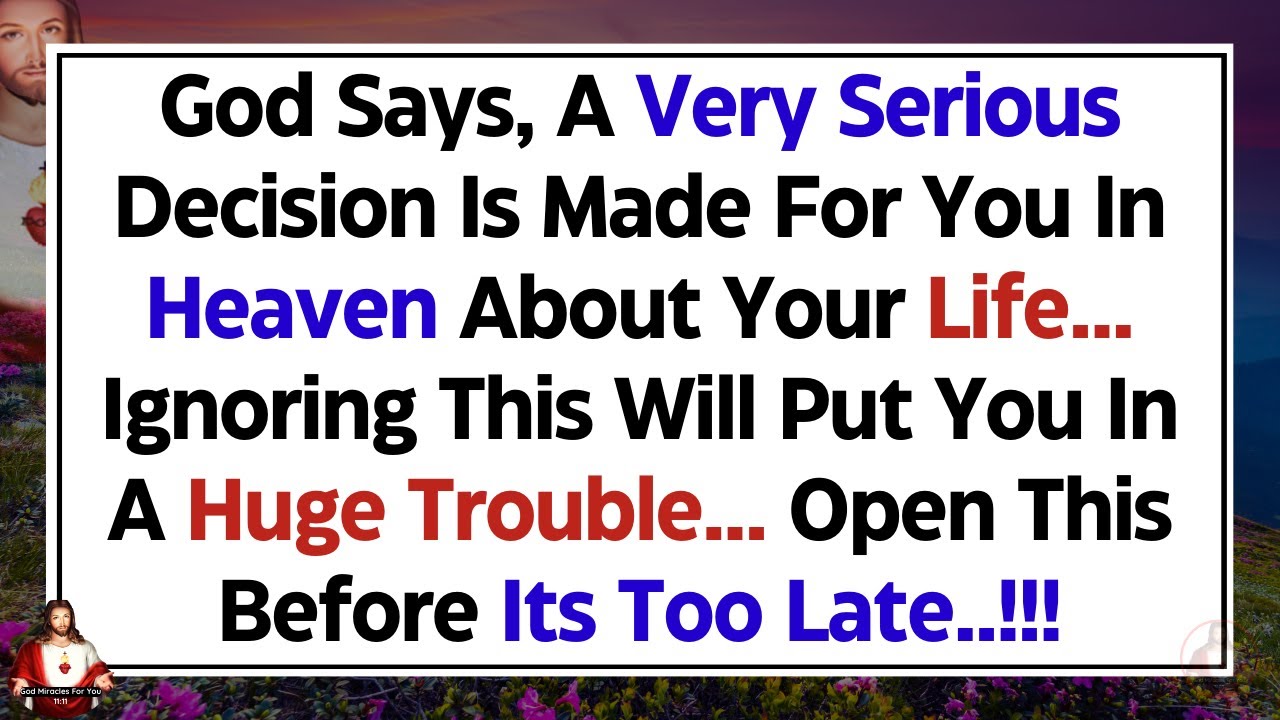 11:11💌God Says, A Very Serious Decision is Made For You In 