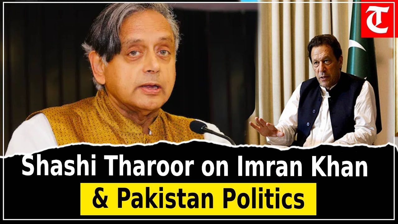 Shashi Tharoor Explains Imran Khan&rsquo;s Impact on Pakistan Politics