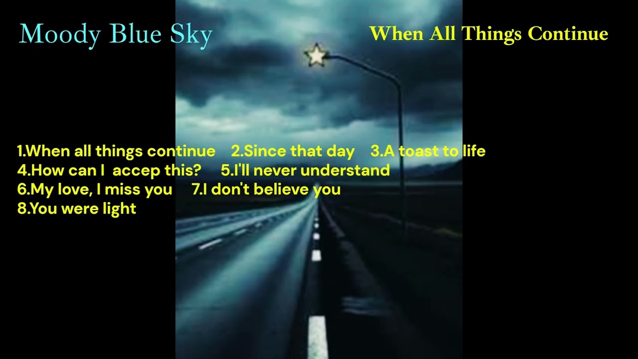 Moody Blue Sky - When All Things Continue