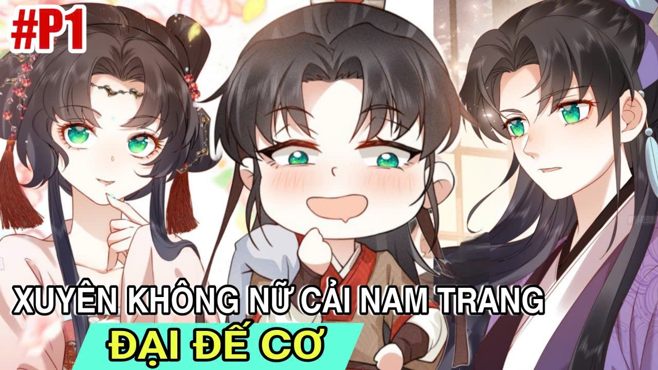 Full P1💥Xuyên Không Nữ Cải Nam Trang Đại Đế Cơ//nữ cường siêu hay//Review truyện tranh 