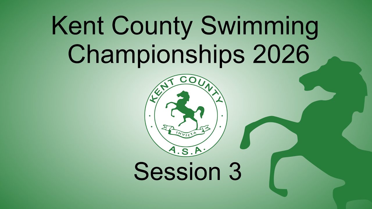 Session 3 - Kent County Swimming Championships 2026