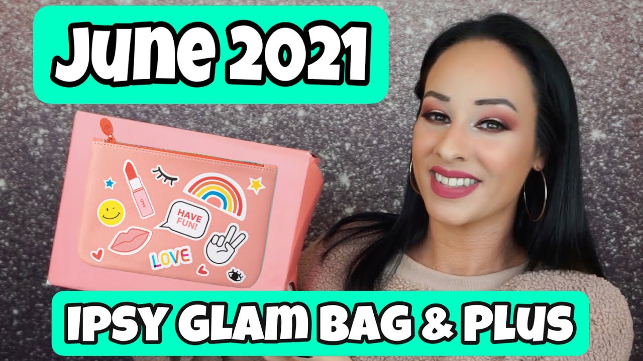 June 2021 Ipsy Glam Bag & Ipsy Plus Unboxing