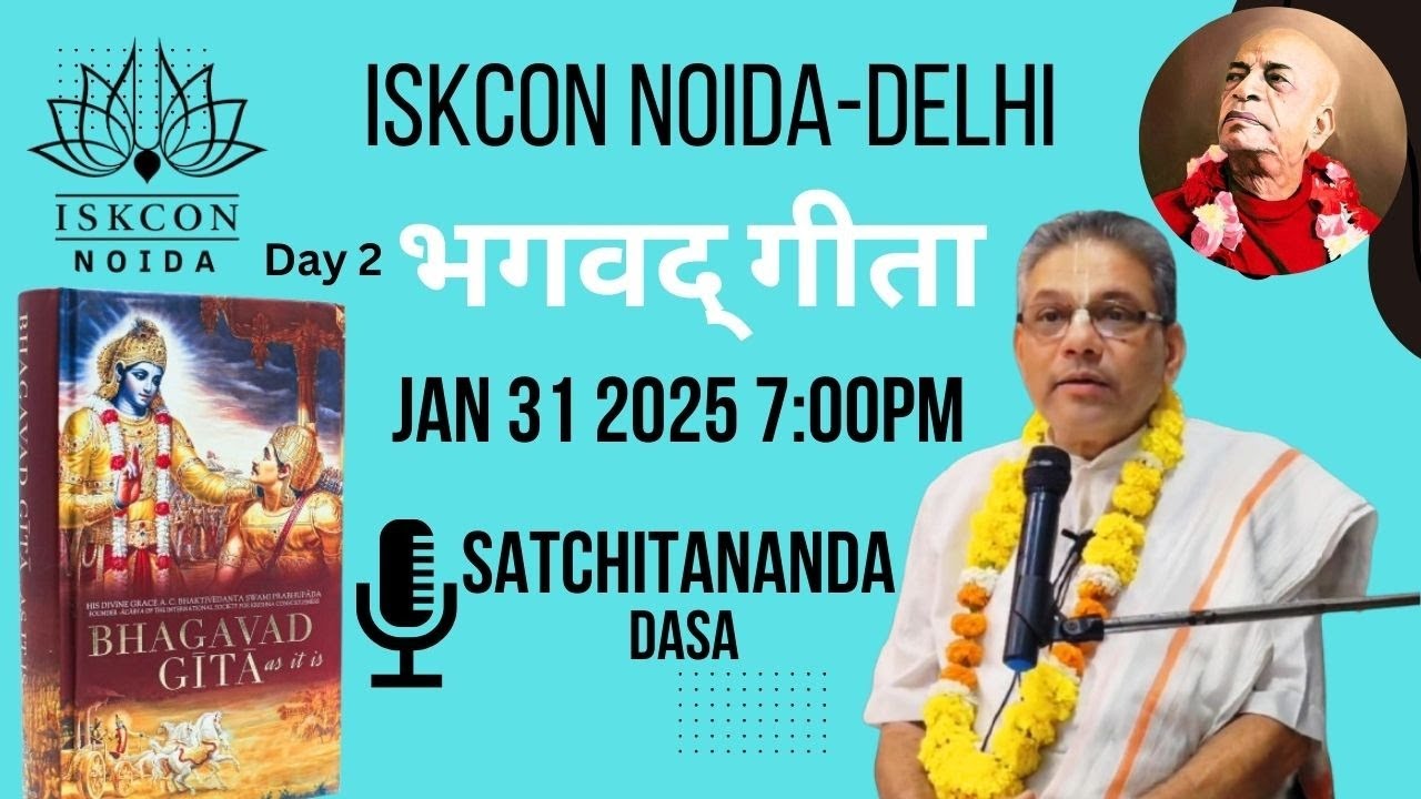 Day 2 ISKCON NOIDA-Delhi  भगवद् गीता Bhagavata Gita Guest Speaker Satchitananda Dasa. Jan 30 2025