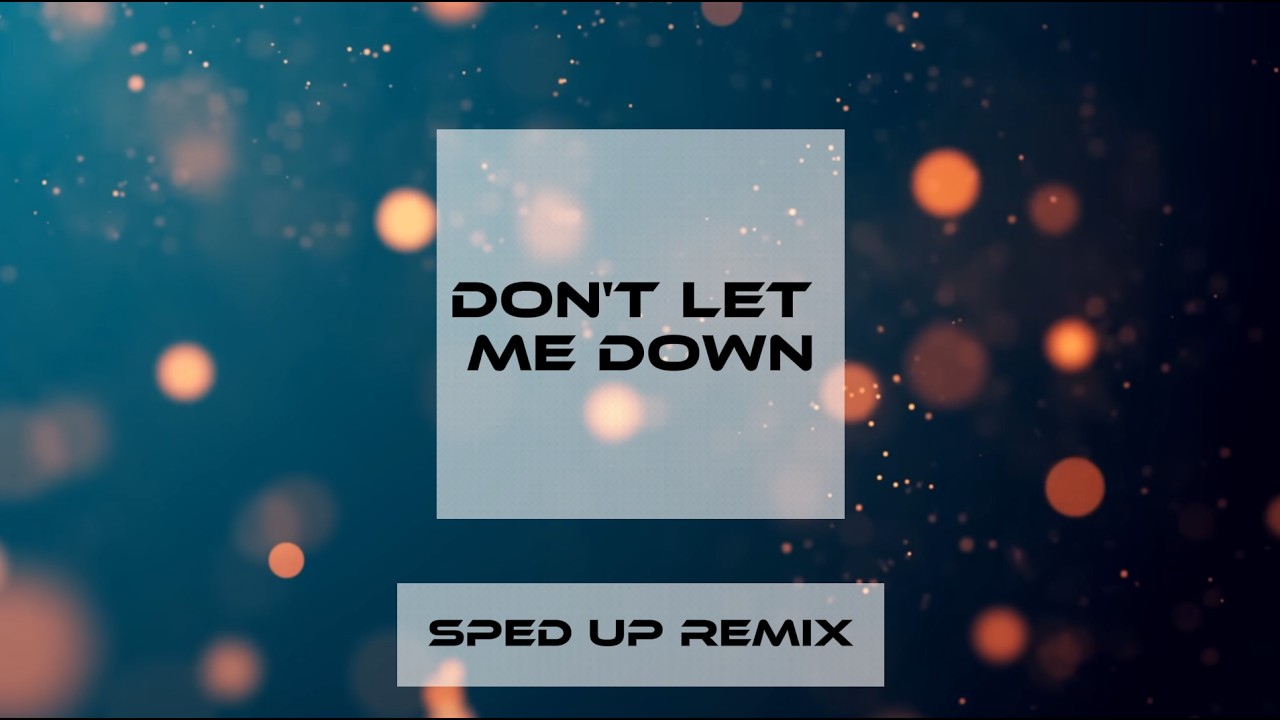 Don't let me down (SPED UP REMIX) - The Cahinsmoker ft. Daya