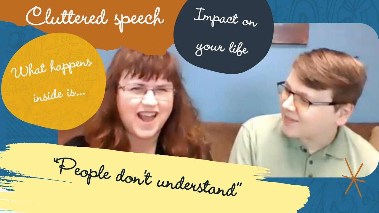 CLUTTERING SPEECH: MOTHER AND SON TALK ABOUT THEIR EXPERIENCES WITH THIS FLUENCY DISORDER