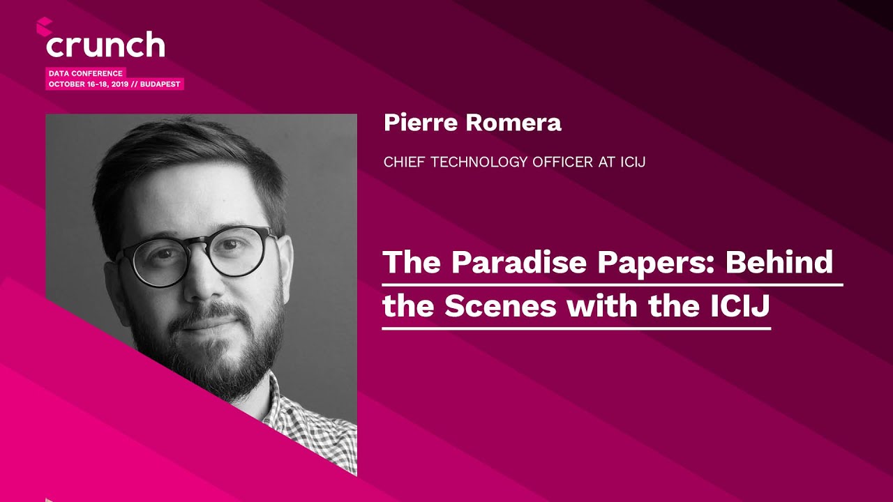 The Paradise Papers: Behind the Scenes with the ICIJ - Pierre Romera | Crunch 2019