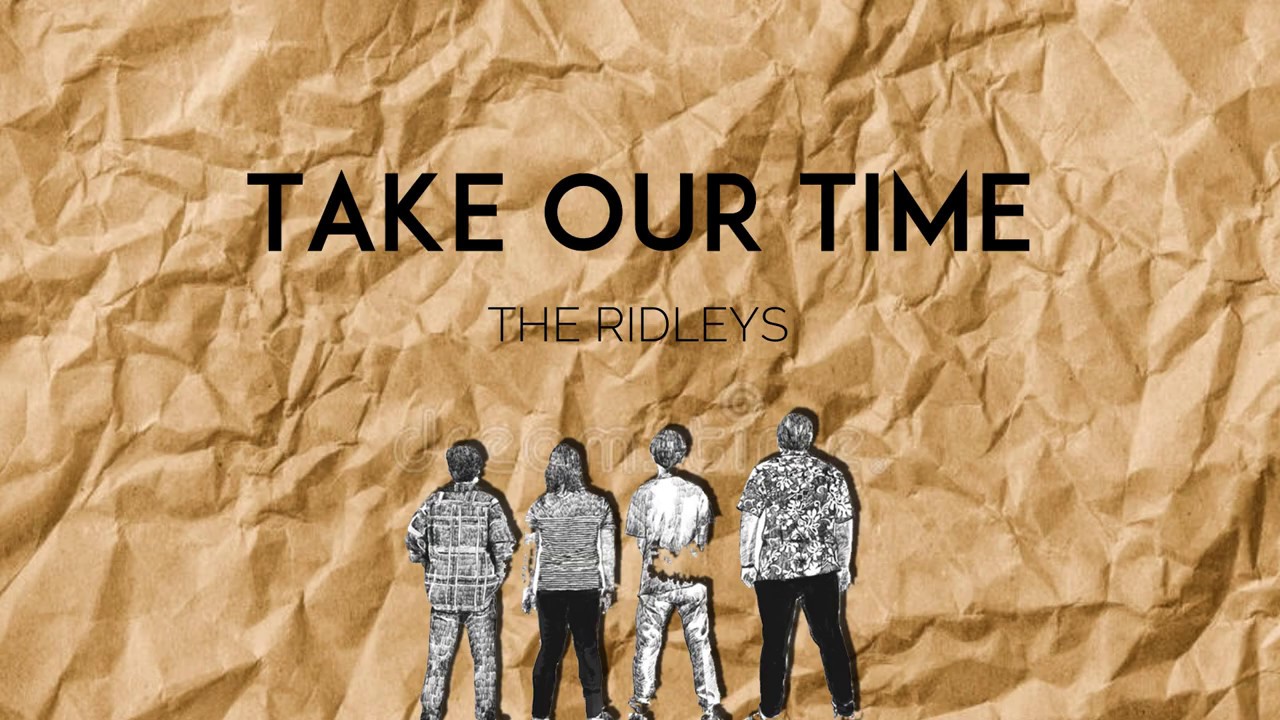 THE RIDLEYS- TAKE OUR TIME (LYRICS VIDEO)