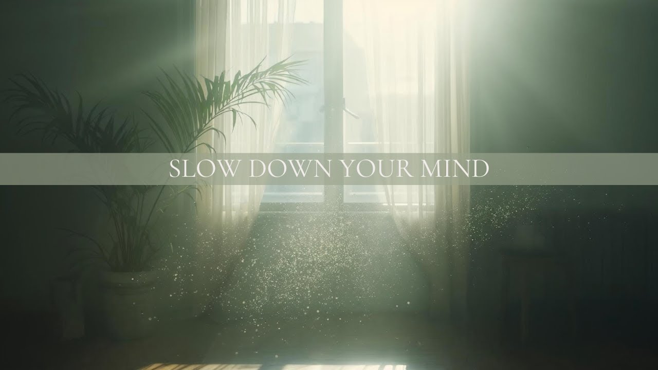 Slow Down Your Mind
