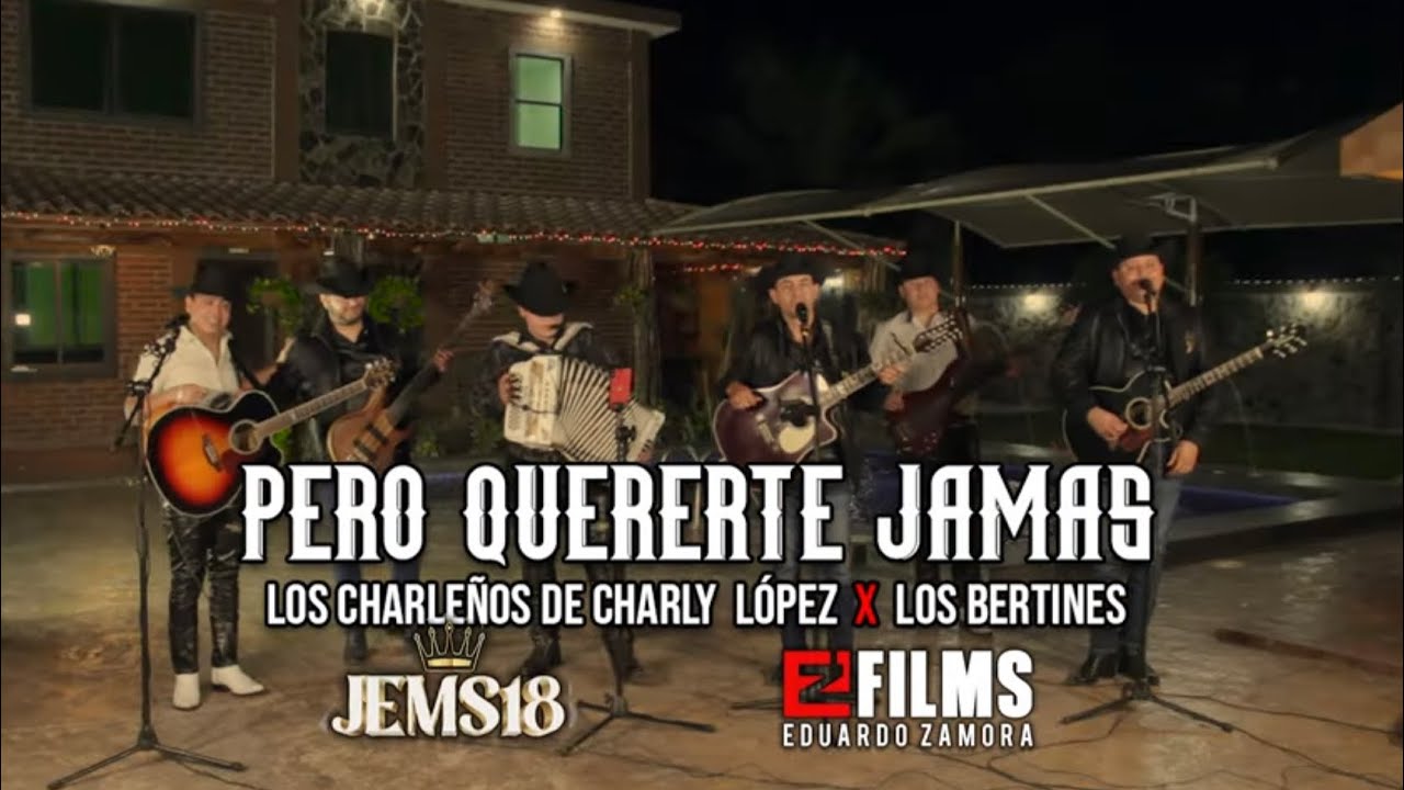 Pero Quererte Jamas - Los Charleños De Charly López Ft Los Bertines De Culiacán