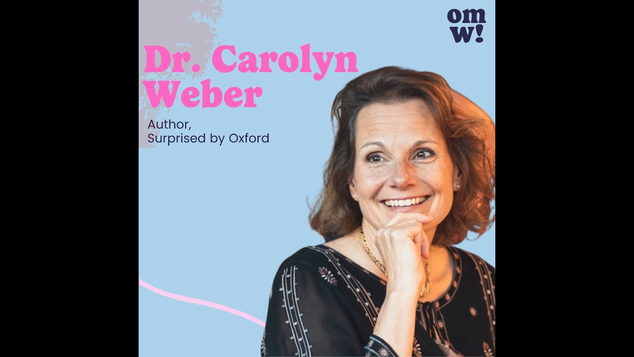 Dr  Carolyn Weber: Surprised by Oxford and by Jesus