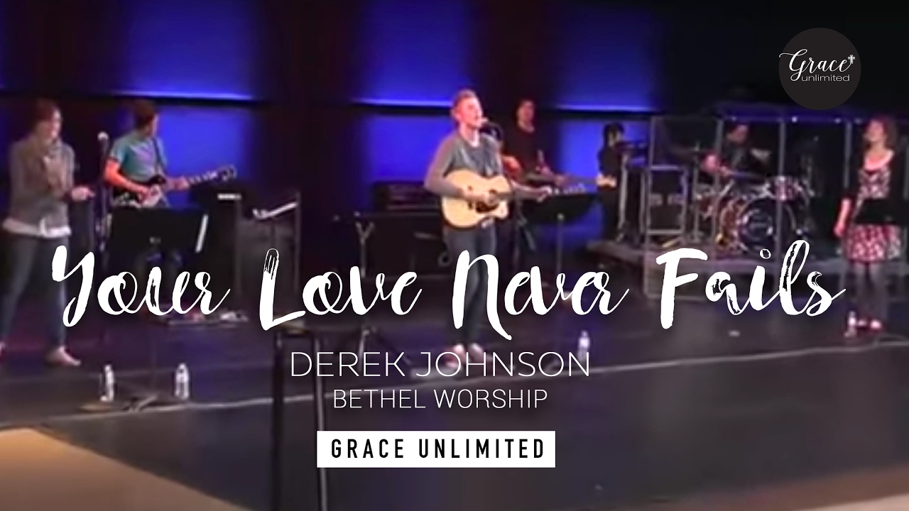 Your Love Never Fails - Derek Johnson at Bethel