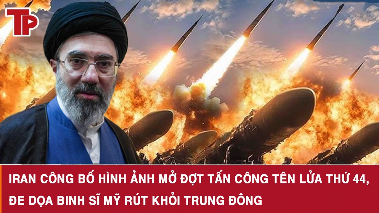 Iran công bố hình ảnh mở đợt tấn công tên lửa thứ 44, đe dọa binh sĩ Mỹ rút khỏi Trung Đông