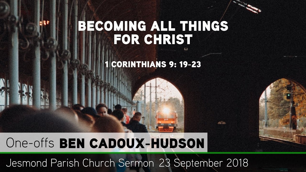 1 Corinthians 9: 19-23 - Becoming All Things for Christ - Sermon - Jesmond Parish Church - CTV