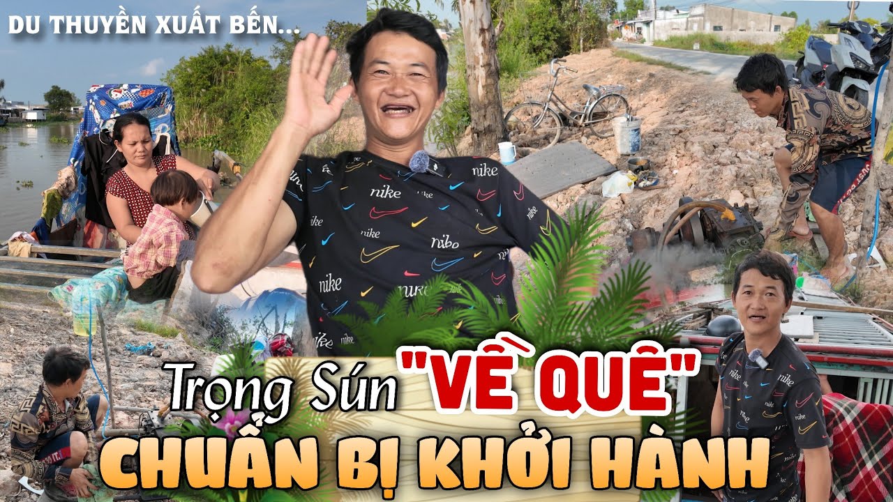 Trọng Sún Chuẩn Bị Cúng Ghe Đưa Máy Xuống Khỏi Hành Hành Trình Đưa Ghe Về Rạch Giá Định Cư Ăn Tết ?