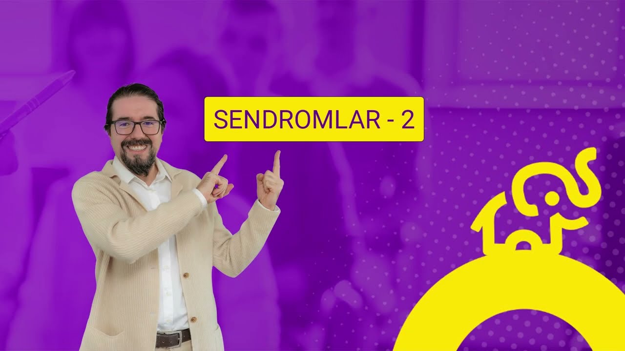 TUSTA SORULABİLECEK SENDROMLAR - 2