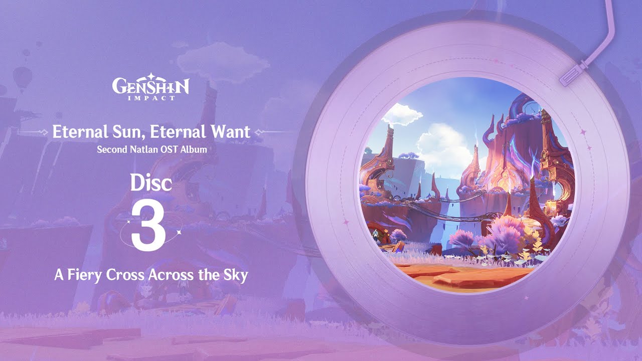 Eternal Sun, Eternal Want - Disc 3: A Fiery Cross Across the Sky｜Genshin Impact #OST #EP #Music