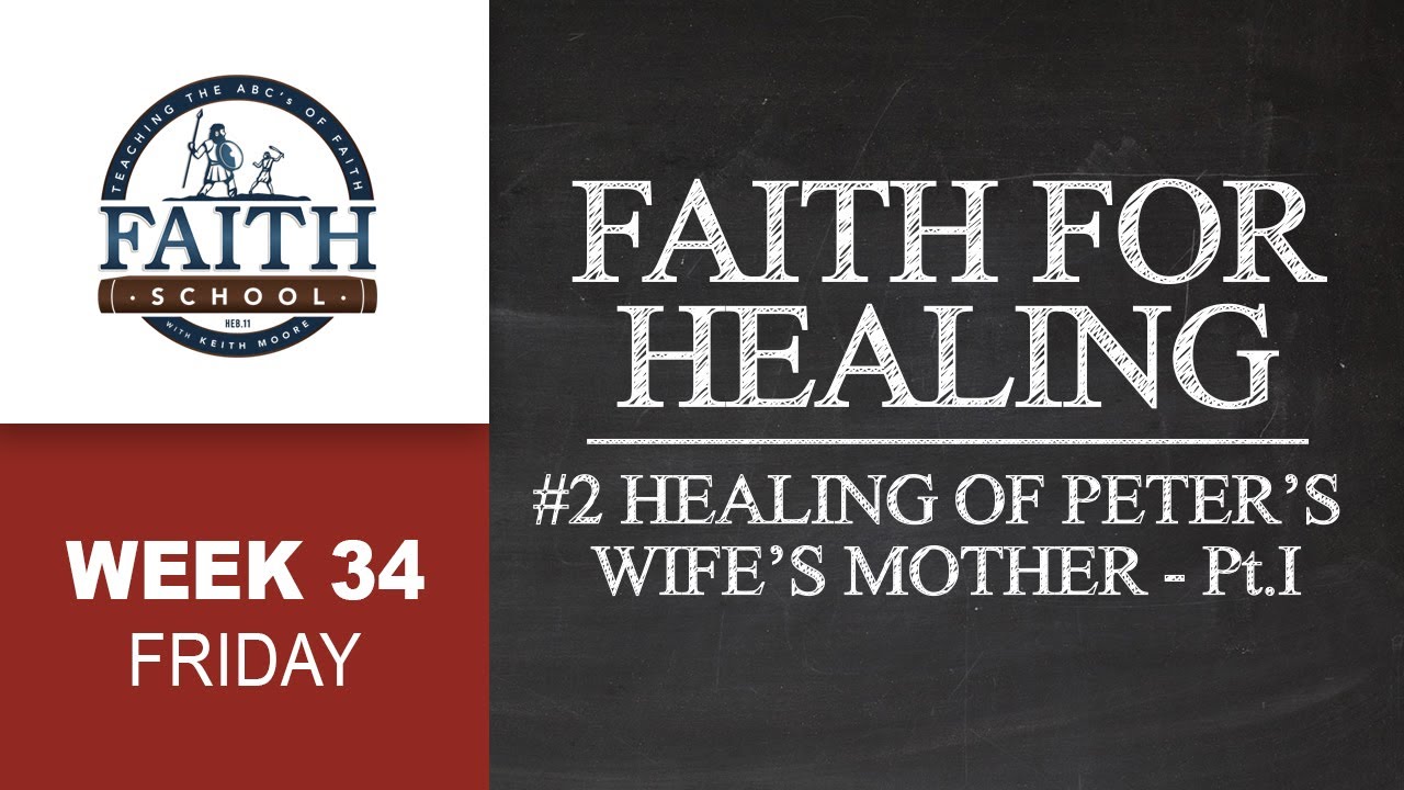 Friday - Faith For Healing, Healing Of Peter's Wife's Mother - Pt. I