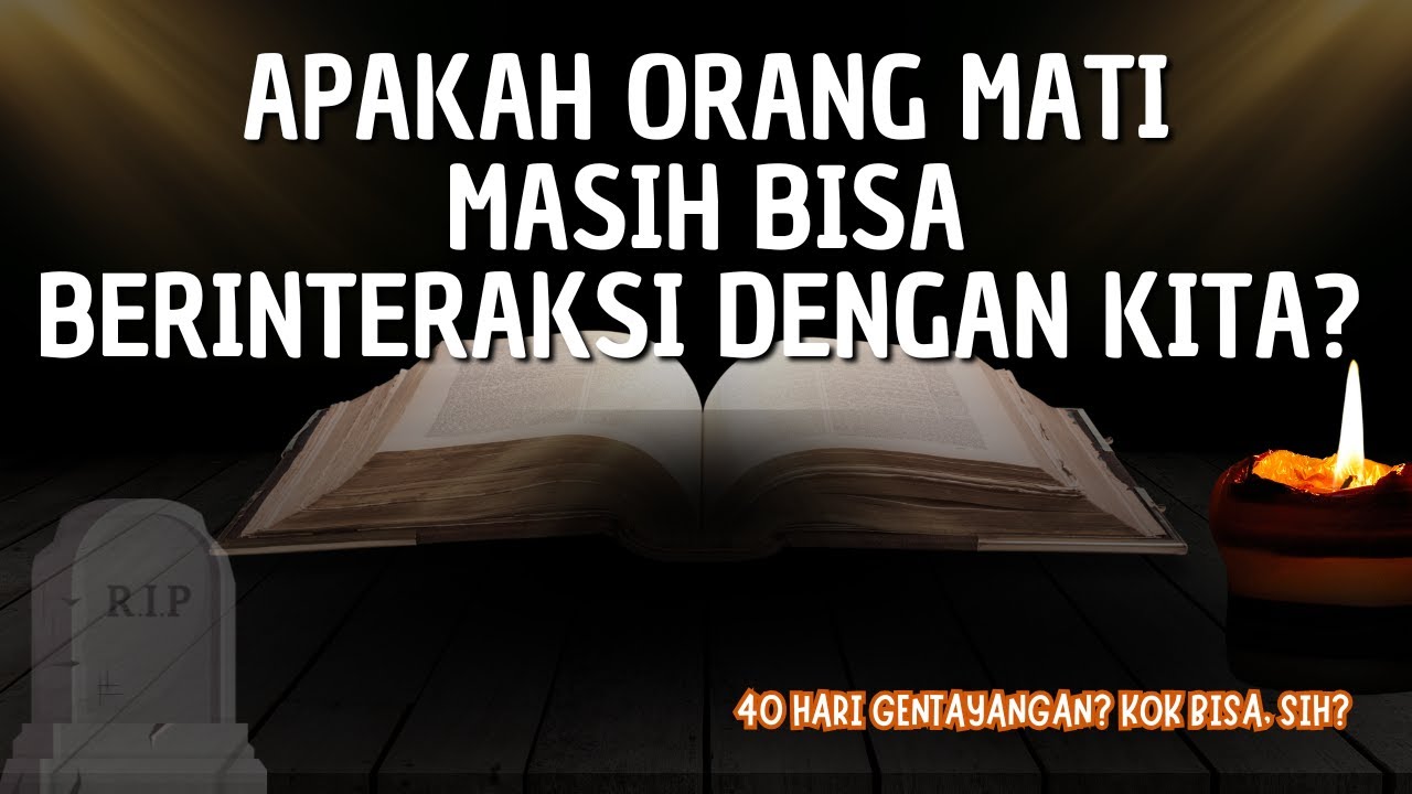KEBENARAN TENTANG ORANG MATI YANG JARANG DIKETAHUI!