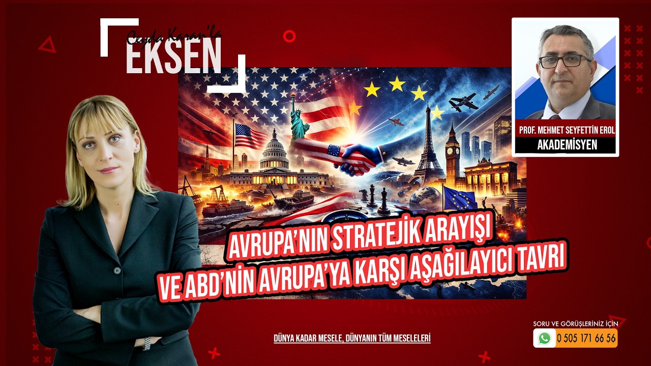 Avrupa’nın Stratejik Arayışı ve ABD’nin Avrupa’ya Karşı Aşağılayıcı Tavrı | EKSEN