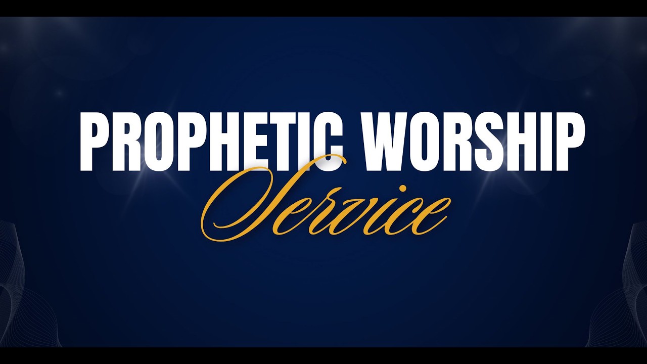 The Prophetic Worship  Service