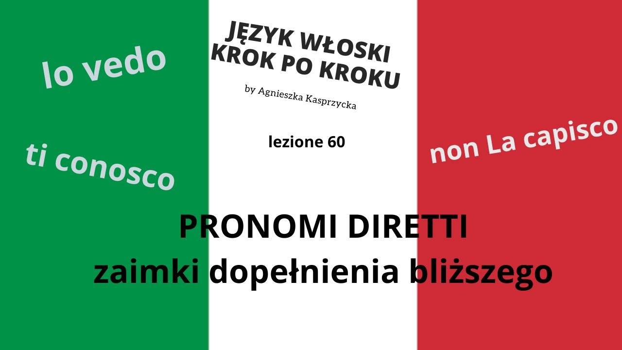 PRONOMI DIRETTI zaimki dopełnienia bliższego JĘZYK WŁOSKI KROK PO KROKU by Agnieszka Kasprzycka